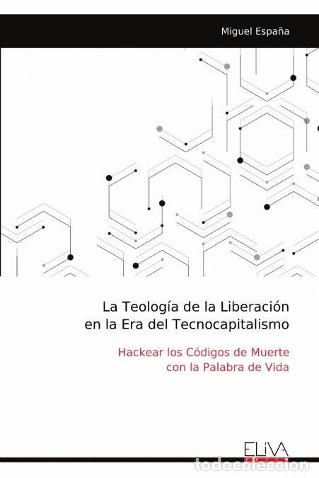Libros: La Teolog&iacute;a de la Liberaci&oacute;n en la Era del Tecnocapitalismo - Miguel Espa&ntilde;a