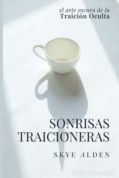 Libros: Treacherous Smiles / Sonrisas Traicioneras - The Dark Art of Hidden Betrayal / El Arte Oscuro de la