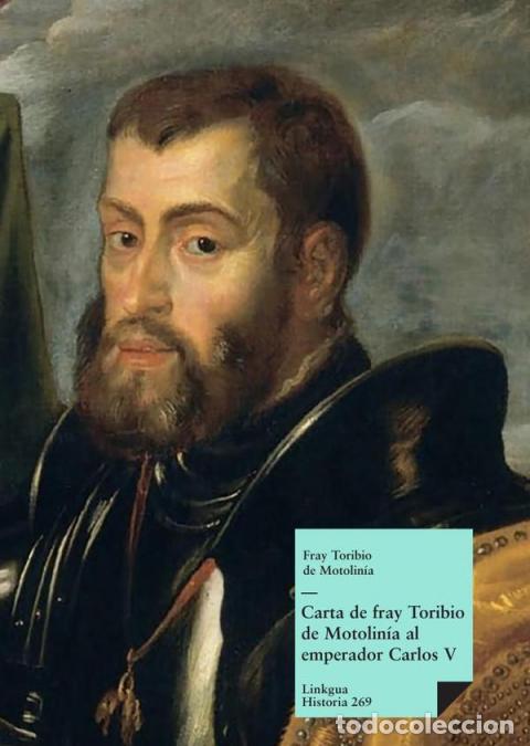 Libros: Carta de fray Toribio de Motolin&iacute;a al emperador Carlos V - Toribio de Benavente Motolin&iacute;a