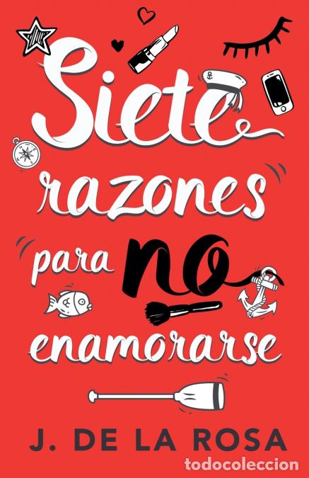 Libros: Siete razones para no enamorarse - Jos&eacute; De la Rosa