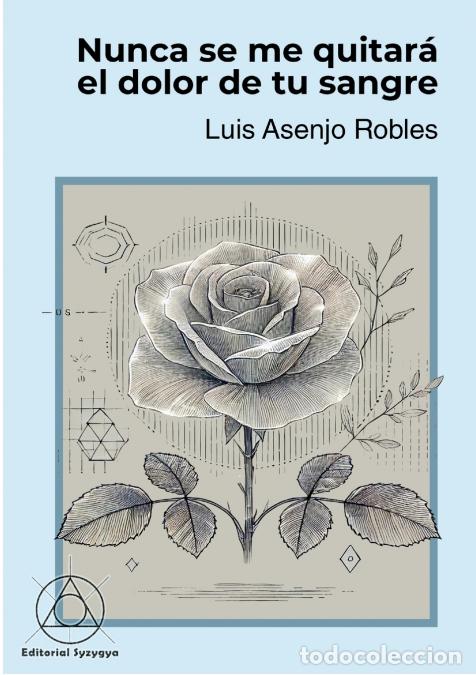 books: Nunca se me quitar&aacute; el dolor de tu sangre - Luis Asenjo Robles