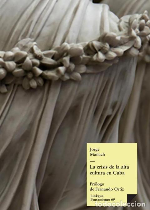 Livros: La crisis de la alta cultura en Cuba - Jorge Ma&ntilde;ach y Robato