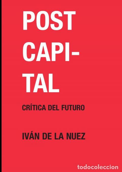Libri: Postcapital - Iv&aacute;n de la Nuez