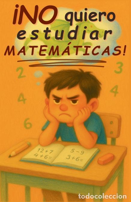 Libri: &iexcl;No quiero estudiar matem&aacute;ticas! - Andr&eacute;s descubre c&oacute;mo superar los retos con confianza y perseveran