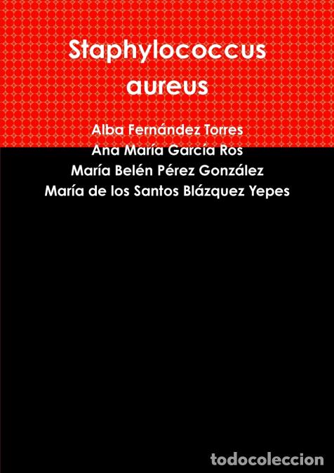 Livros: Staphylococcus aureus - Mar&iacute;a Bel&eacute;n P&eacute;rez Gonz&aacute;lez,Alba Fern&aacute;ndez Torres,Ana Mar&iacute;a Garc&iacute;a Ros