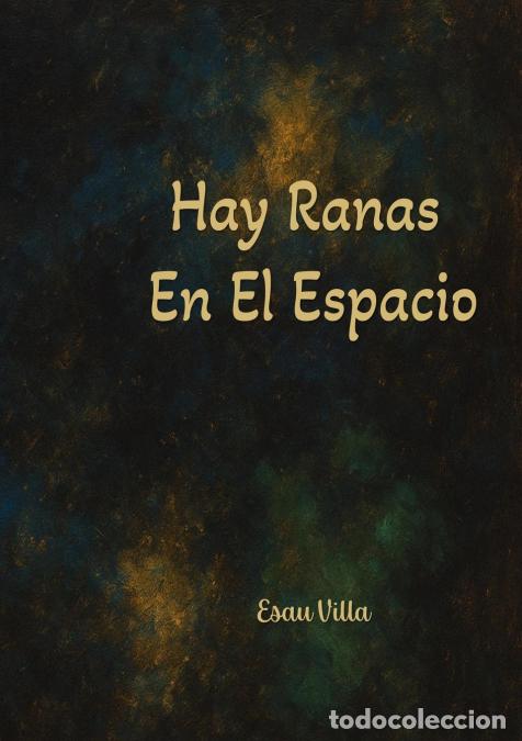 Libri: HAY RANAS EN EL ESPACIO - ESAU VILLA
