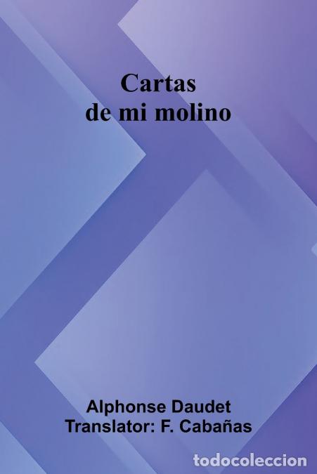 B&uuml;cher: Cartas De Mi Molino - Alphonse Daudet,F. Caba as