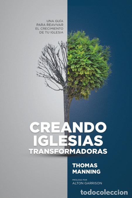 Libri: Creando Iglesias Transformadoras - Una Gu&iacute;a Para Reavivar El Crecimiento De Su Iglesia - Thomas Mann