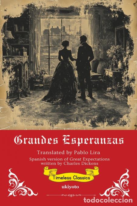 B&uuml;cher: Grandes Esperanzas - Spanish Translation of Great Expectations - Charles Dickens,Pablo Lira