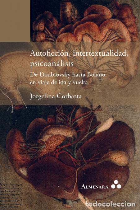 Libri: Autoficci&oacute;n, intertextualidad, psicoan&aacute;lisis. De Doubrovsky hasta Bola&ntilde;o en viaje de ida y vuelta -