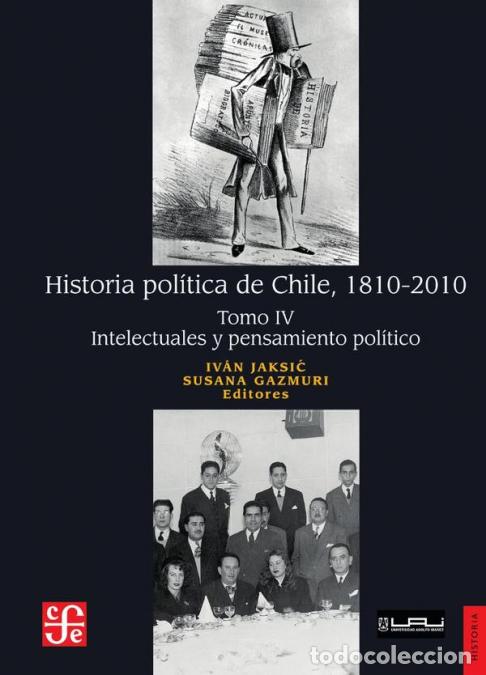 Libri: Historia pol&iacute;tica de Chile, 1810-2010. Tomo IV: Intelectuales y pensamiento pol&iacute;tico - Iv&aacute;n Jaksic,S