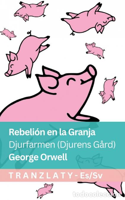 B&uuml;cher: Rebeli&oacute;n en la Granja / Djurfarmen (Djurens G&aring;rd) - Tranzlaty Espa&ntilde;ol Svenska - George Orwell,Tranzl