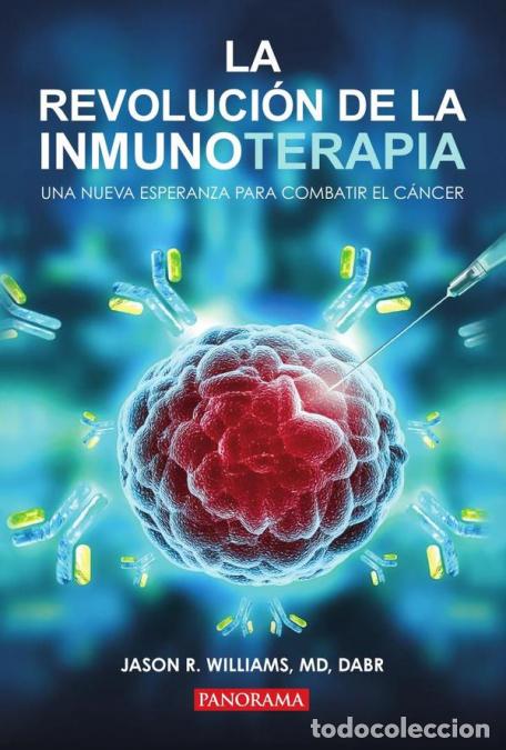 Libri: Revoluci&oacute;n de la inmunoterapia, La - Una nueva esperanza para combatir el c&aacute;ncer - Jason R. Williams