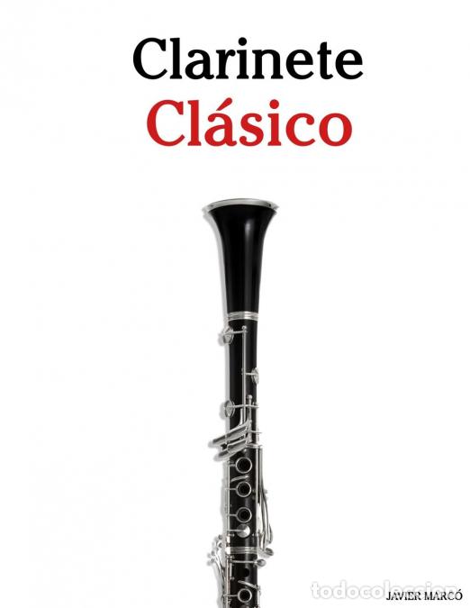 Livres: Clarinete Cl&aacute;sico - Piezas f&aacute;ciles de Bach, Mozart, Beethoven, Vivaldi y otros compositores - Javier