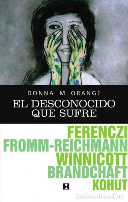 Libri: El desconocido que sufre: Hermen&eacute;utica para la pr&aacute;ctica cl&iacute;nica cotidiana - Donna Orange
