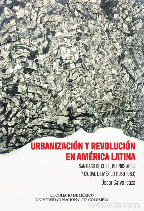B&uuml;cher: Urbanizaci&oacute;n y revoluci&oacute;n en Am&eacute;rica Latina. - Santiago de Chile, Buenos Aires y Ciudad de M&eacute;xico (1