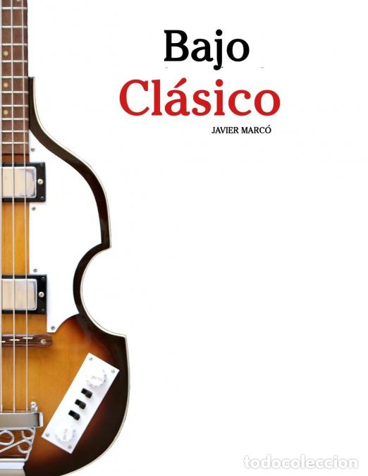 Livres: Bajo Cl&aacute;sico - Piezas f&aacute;ciles de Bach, Mozart, Beethoven, Vivaldi y otros compositores - Javier Marc