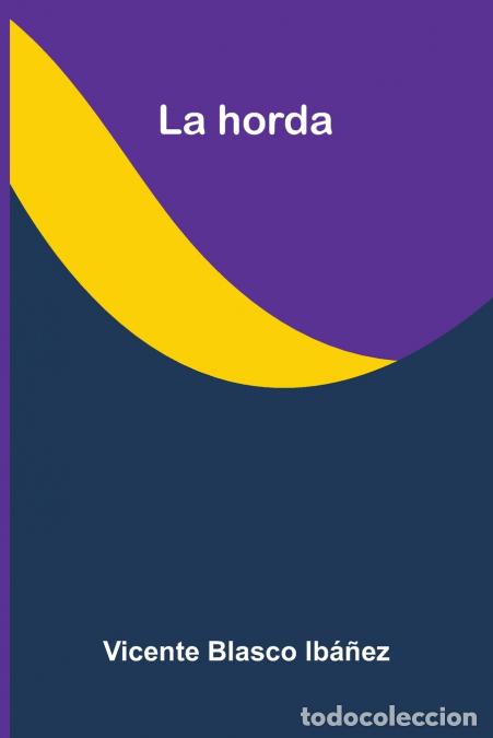 Libri: La Horda - Vicente Blasco Ib ez