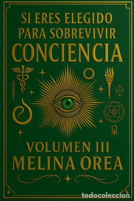 Libri: Si Eres Elegido para Sobrevivir - Conciencia. Volumen III - Melina Orea