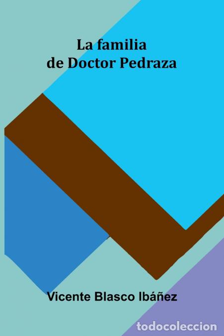 Libri: La Familia De Doctor Pedraza - Vicente Blasco Ib ez
