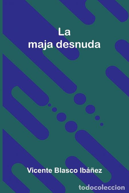 B&uuml;cher: La Maja Desnuda - Vicente Blasco Ib ez
