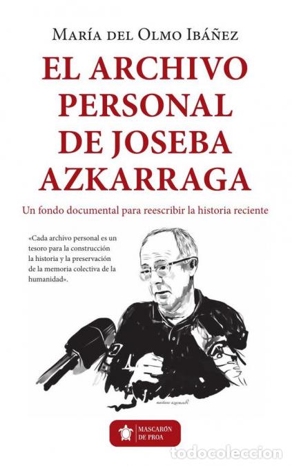 books: El archivo personal de Joseba Azkarraga - Un fondo documental para reescribir la historia reciente -
