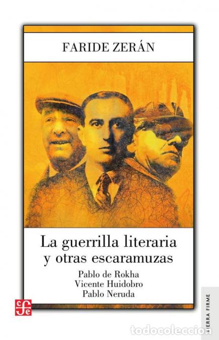 Livres: La guerrilla literaria y otras escaramuzas. Pablo de Rokha. Vicente Huidobro. Pablo Neruda - Faride