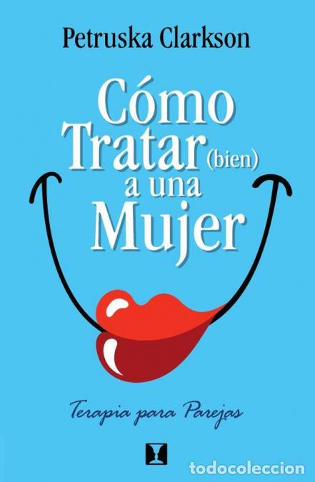 Libri: C&oacute;mo Tratar (Bien) a una Mujer - Petruska. Clarkson
