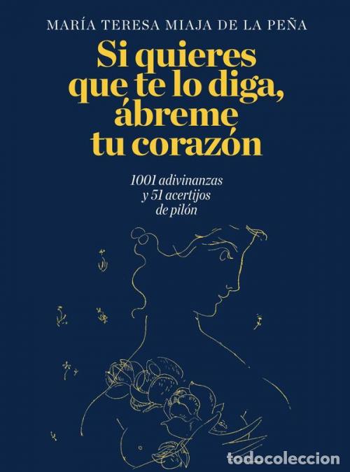 Libri: Si quieres que te lo diga, &aacute;breme tu coraz&oacute;n. - 1001 adivinanzas y 51 acertijos de pil&oacute;n - Mar&iacute;a Ter