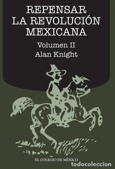B&uuml;cher: Repensar la Revoluci&oacute;n Mexicana (volumen II) - Alan Knight
