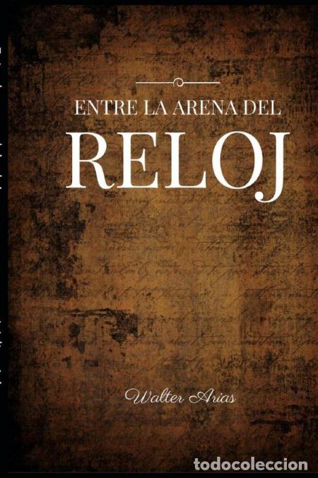 Libros: Entre la arena del reloj - Walter Arias - Foto 1