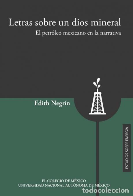 books: Letras sobre un dios mineral. - El petr&oacute;leo mexicano en la narrativa - Edith Negr&iacute;n