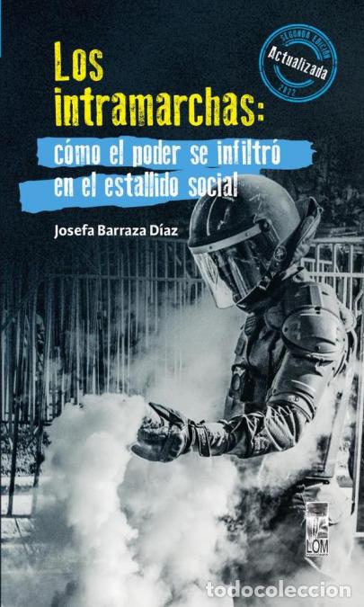 B&uuml;cher: Los Intramarchas - C&oacute;mo el poder se infiltr&oacute; en el estallido social. Segunda edici&oacute;n - Josefa Barraz