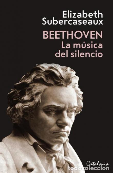 books: Beethoven - La m&uacute;sica del silencio - Elizabeth Subercaseaux