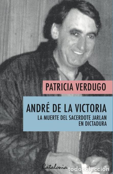 B&uuml;cher: Andr&eacute; de la victoria - La muerte del sacerdote Jarlan en dictadura - Patricia Verdugo