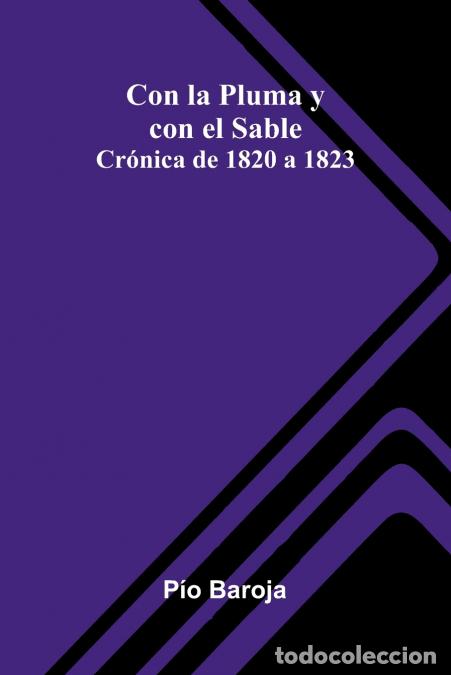 Libri: Con La Pluma Y Con El Sable - Cr nica De 1820 A 1823 - P o Baroja
