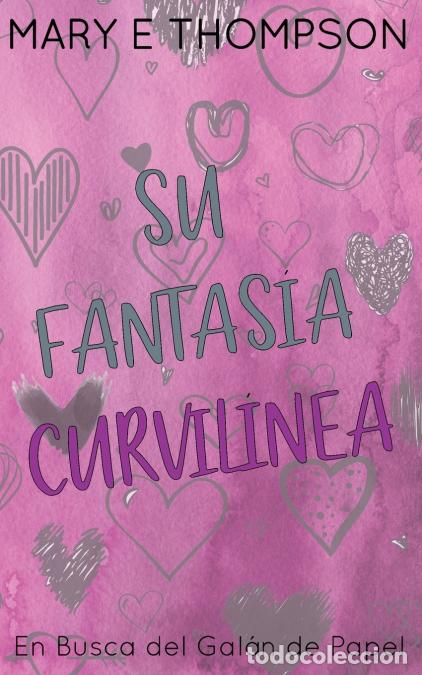 Livres: Su Fantas&iacute;a Curvil&iacute;nea - Edici&oacute;n especial discreta - Mary E Thompson