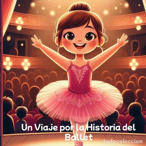 Libri: Un Viaje Por La Historia Del Ballet - Elena Garc&iacute;a