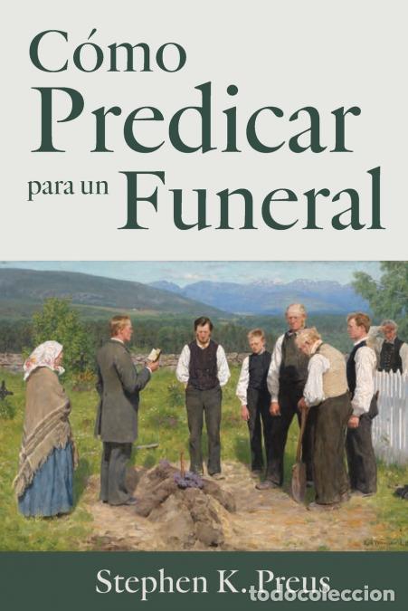 Libros: C&oacute;mo Predicar para un Funeral - Stephen Preus - Foto 1