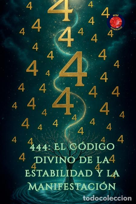Libri: 444 - El C&oacute;digo Divino de la Estabilidad y la Manifestaci&oacute;n - Alina Rubi