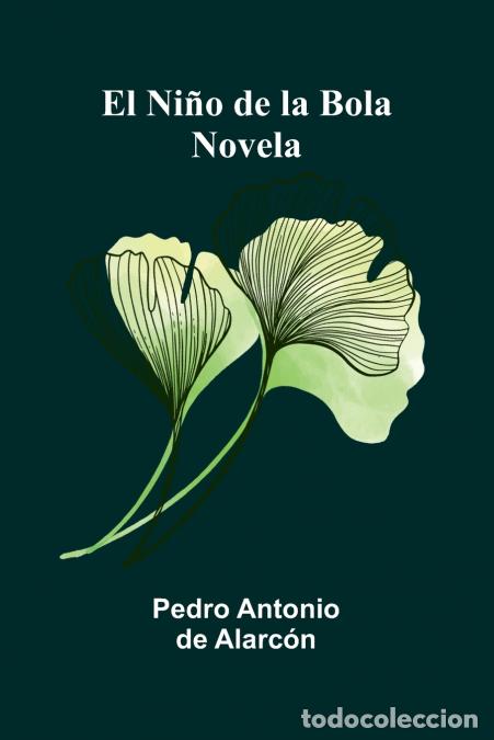 Libros: El Ni o De La Bola - Novela - Pedro Antonio de Alarc n