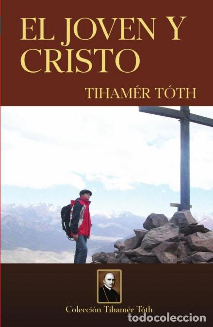 B&uuml;cher: El joven y Cristo - Tiham&eacute;r Toth,Thaim&eacute;r Toth,Tiham&eacute;r Toth