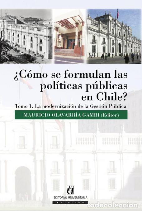 Livres: &iquest;C&oacute;mo se formulan las pol&iacute;ticas p&uacute;blicas en Chile? Tomo I - La modernizaci&oacute;n de la gesti&oacute;n p&uacute;blica -