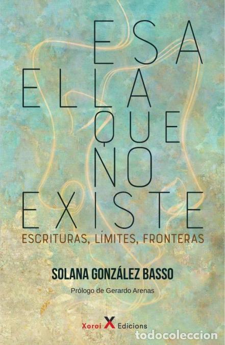 Libri: Esa ella que no existe - Gerardo Arenas,Solana Gonz&aacute;lez Basso