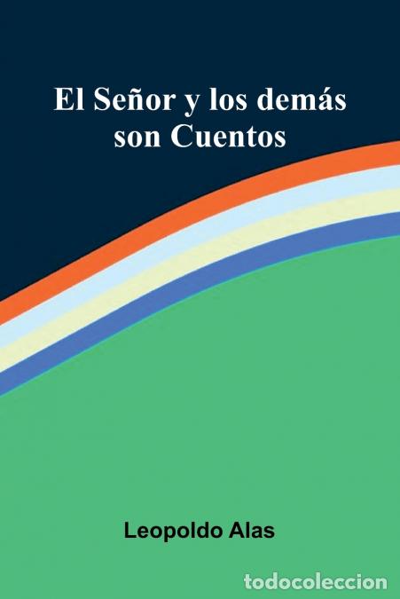 Libri: El Se or Y Los Dem s Son Cuentos - Leopoldo Alas