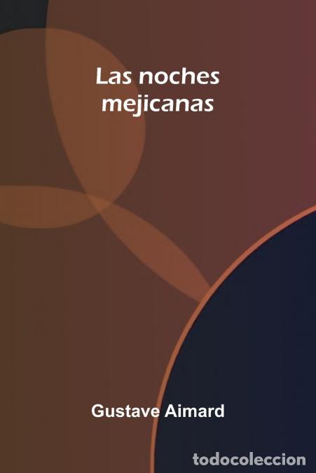 Libri: Las Noches Mejicanas - Gustave Aimard