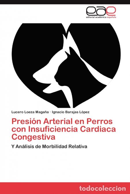 Libri: Presion Arterial En Perros Con Insuficiencia Cardiaca Congestiva - Lucero Loeza Maga a.,Ignacio Bara