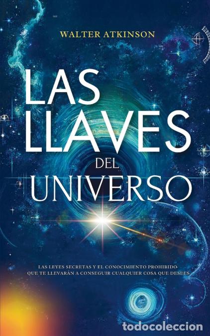 B&uuml;cher: Las Llaves del Universo - Las Leyes Secretas y El Conocimiento Prohibido Que Te Llevar&aacute;n a Conseguir