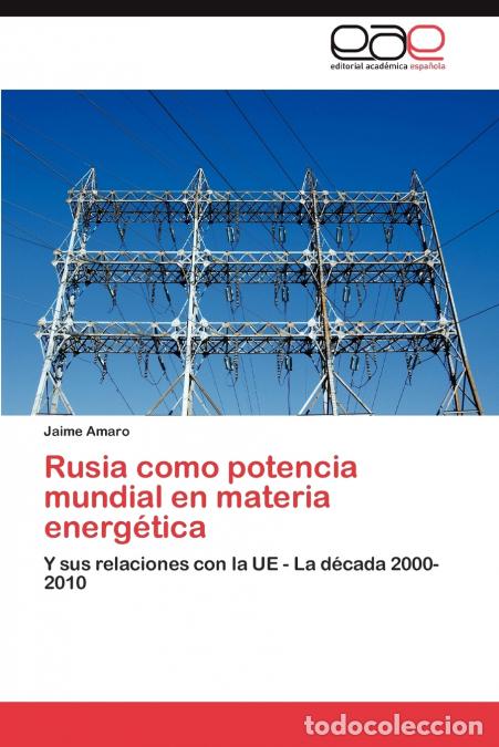 B&uuml;cher: Rusia Como Potencia Mundial En Materia Energetica - Jaime Amaro