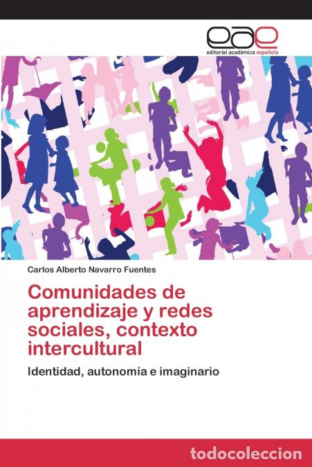 Livres: Comunidades de aprendizaje y redes sociales, contexto intercultural - Navarro Fuentes Carlos Alberto